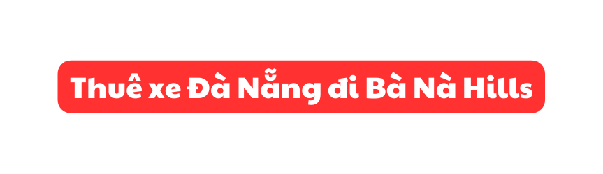 Thuê xe Đà Nẵng đi Bà Nà Hills